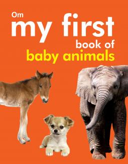 My First Book Of Baby Animals (Padded Board Book)