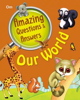 AMAZING QUESTIONS AND ANSWERS OUR WORLD