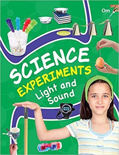 SCIENCE EXPERIMENTS LIGHT AND SOUND
