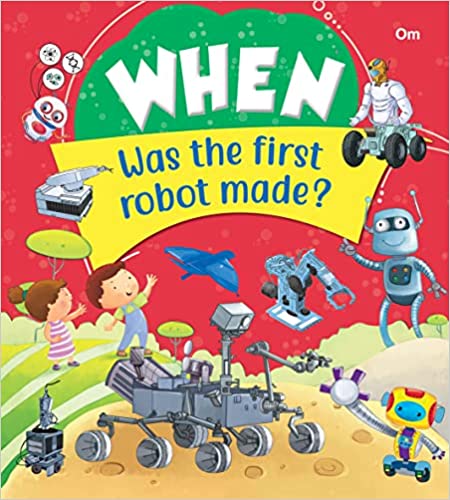 SQUARE BOOK: WHEN WAS THE FIRST ROBOT MADE