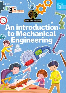 SMART BRAIN RIGHT BRAIN: ENGINEERING LEVEL 3 AN INTRODUCTION TO MECHANICAL ENGINEERING