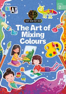 SMART BRAIN RIGHT BRAIN: ART LEVEL 2 THE ART OF MIXING COLOURS