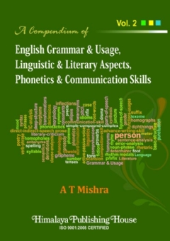A Compendium of English Grammar & Usage, Linguistic & Literary Aspects, Phonetics & Communication Skill (Vol. II)