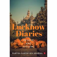 Lucknow Diaries Of Love And Longing