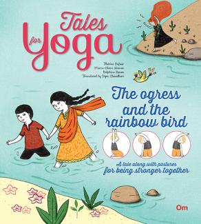 TALES FOR YOGA: THE OGRESS AND THE RAINBOW BIRD