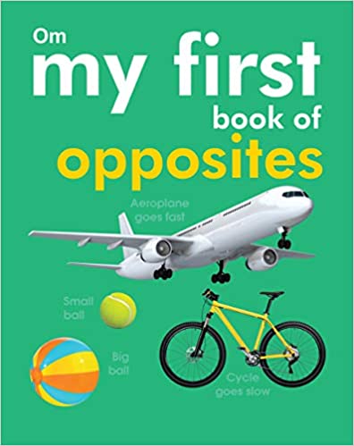 My First Book Of Opposites (PADDED BOARD BOOK)
