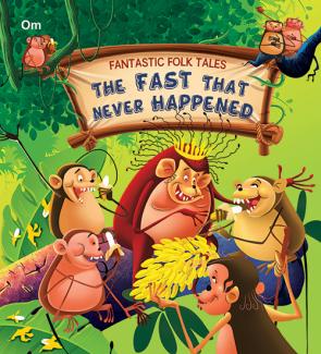 SQUARE BOOK: FANTASTIC FOLKTALES  THE FAST THAT NEVER HAPPENED INDIAN FOLKTALE