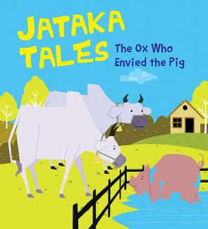 SQUARE BOOK JATAKA TALES THE OX WHO ENVIED THE PIG