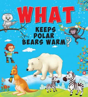 SQUARE BOOK: WHAT KEEPS POLAR BEARS WARM