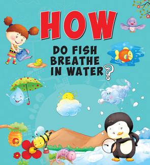 SQUARE BOOK: HOW DO FISH BREATHE IN WATER