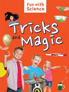 FUN WITH SCIENCE: TRICKS AND MAGIC