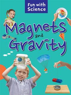 FUN WITH SCIENCE: MAGNETS AND GRAVITY