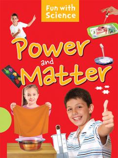 FUN WITH SCIENCE: POWER AND MATTER