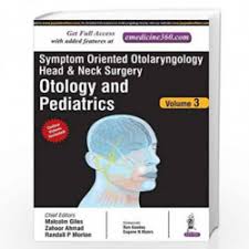 Symptom Oriented Otolaryngology Head & Neck Surgery(Otology And Pedictrics) Vol.3