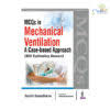 Mcqs In Mechanical Ventilation A Case-Based Approach (With Explanatory Answers)
