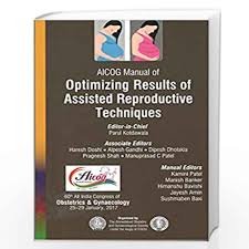 Aicog Manual Of Optimizing Results Of Assisted Reproductive Techniques