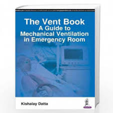 The Vent Book A Guide To Mechanical Ventilation In Emergency Room