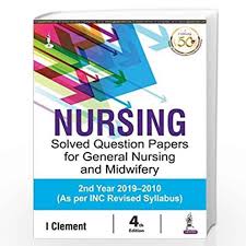 Nursing Solved Question Papers For General Nursing And Midwifery