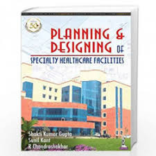 Planning & Designing of Specialty Health Care Facilities