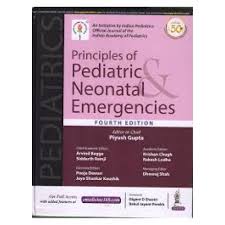 Principles of Pediatric & Neonatal Emergencies (An Initiative by Indian Pediatrics, Official Journal of the Indian Academy of Pediatrics)
