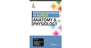 Exam Preparatory Manual for Nurses Anatomy & Physiology