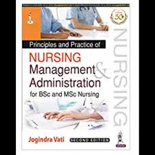 Principles and Practice of Nursing Management and Administration for BSc and MSc Nursing