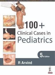 100+ Clinical Cases in Pediatrics