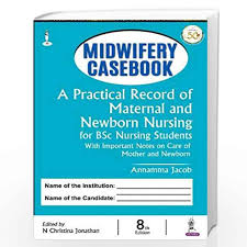 Midwifery Casebook: A Practical Record of Maternal and Newborn Nursing
 for BSc Nursing Students