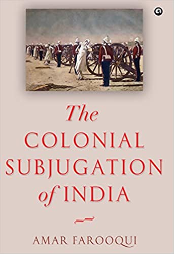 THE COLONIAL SUBJUGATION OF INDIA (HB)