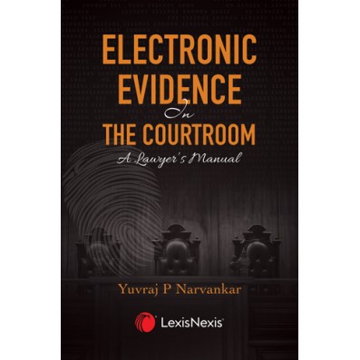 Electronic Evidence in the Courtroom	A Lawyer’s Manual