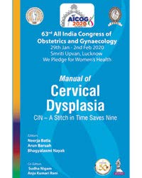 Manual of Cervical Dysplasia: CIN – A Stitch in Time Saves Nine (63rd All India Congress of Obstetrics and Gynaecology [AICOG] 2020)