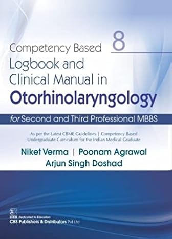 Competency Based Logbook And Clinical Manual In Otorhinolaryngology For Second And Third Professional Mbbs 8 (Pb 2023)